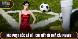 Kèo Phạt Góc Là Gì - Chi Tiết Từ Nhà Cái FIVE88