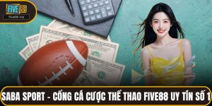 Saba Sport - Cổng Cá Cược Thể Thao FIVE88 Uy Tín Số 1